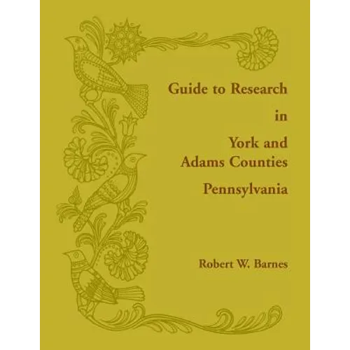 Guide to Research in York and Adams Counties, Pennsylvania