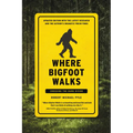 Where Bigfoot Walks: Crossing the Dark Divide - Paperback