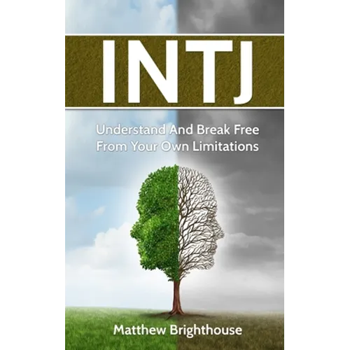 Intj: Understand And Break Free From Your Own Limitations - Paperback