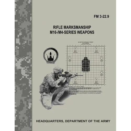 Rifle Marksmanship M16-/M4-Series Weapons (FM 3-22.9) - Paperback