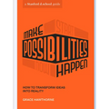 Make Possibilities Happen: How to Transform Ideas Into Reality - Paperback