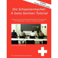 Die Schweizermacher: A Swiss German Tutorial - Paperback