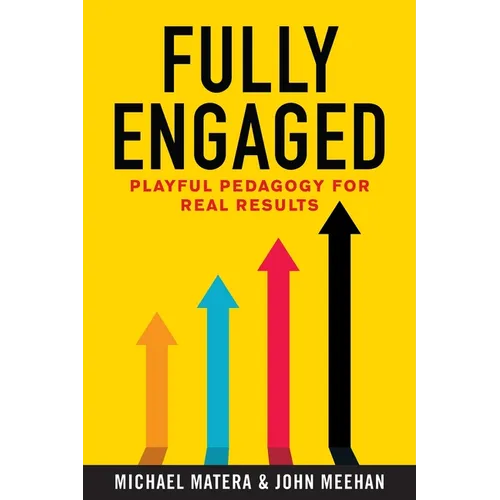 Fully Engaged: Playful Pedagogy for Real Results - Paperback