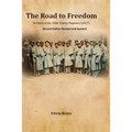 The Road to Freedom: A History of the 108th Infantry Regiment (USCT) Second Edition Revised and Updated Version