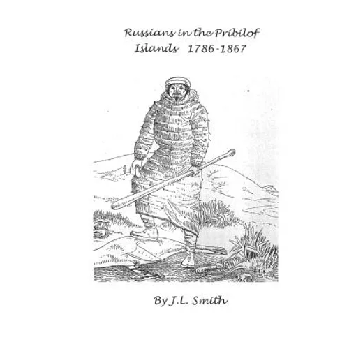 Russians in the Pribilof Islands 1786-1867
