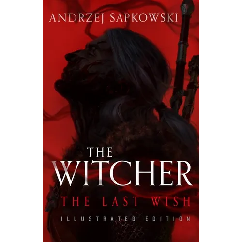 The Last Wish: Illustrated Edition - Hardcover