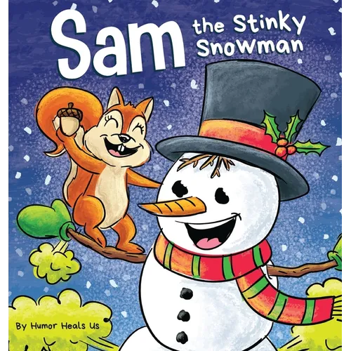 Sam the Stinky Snowman: A Funny Read Aloud Picture Book For Kids And Adults About Snowmen Farts and Toots - Hardcover