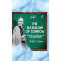 The Rainbow of Sorrow: The Seven Last Words and the Art of Understanding Pain and Suffering - Hardcover