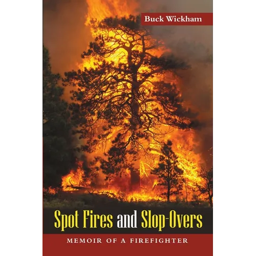 Spot Fires and Slop-Overs: Memoir of a Firefighter - Paperback