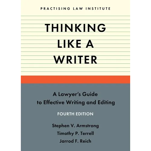 Thinking Like a Writer: A Lawyer's Guide to Effective Writing and Editing (Fourth Edition)