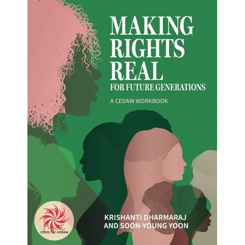 Making Rights Real for Future Generations: A CEDAW Workbook - Paperback