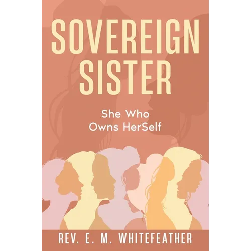 Sovereign Sister: She Who Owns HerSelf - Paperback