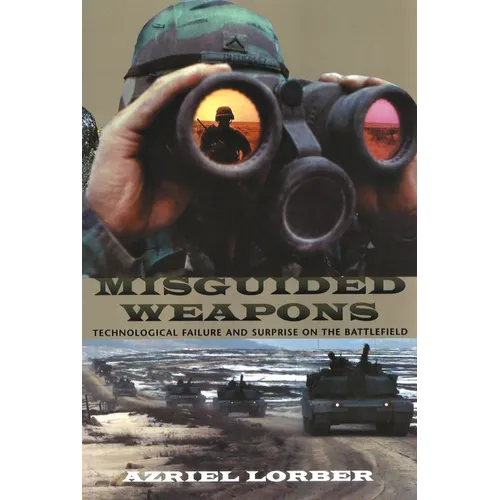 Misguided Weapons: Technological Failure and Surprise on the Battlefield