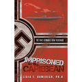 Imprisoned in the Caribbean: The 1942 German U-boat Blockade