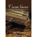 Cacao Source: An emerging sustainable chocolate landscape - Paperback