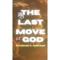 The Last Move of God - Hardcover