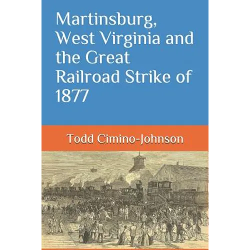 Martinsburg, West Virginia and the Great Railroad Strike of 1877