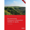 Reconstructing Prehistoric Communities' Mobility in Apulia - Paperback
