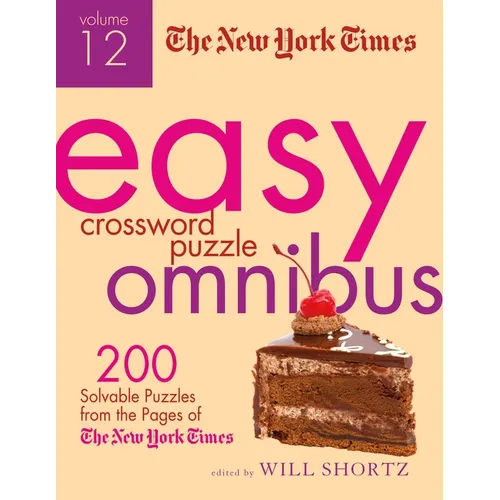 The New York Times Easy Crossword Puzzle Omnibus, Volume 12: 200 Solvable Puzzles from the Pages of the New York Times - Paperback