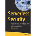Serverless Security: Understand, Assess, and Implement Secure and Reliable Applications in Aws, Microsoft Azure, and Google Cloud - Paperback