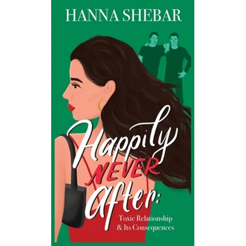 Happily Never After: Toxic Relationship & Its Consequences - Hardcover