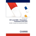 HIV and AIDS - Prevention, Treatment and Care - Paperback