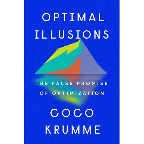 Optimal Illusions: The False Promise of Optimization - Hardcover