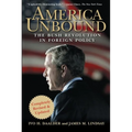 America Unbound: The Bush Revolution in Foreign Policy - Hardcover