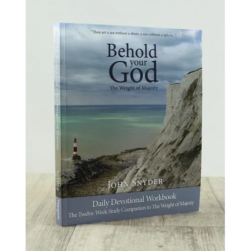 Behold Your God: The Weight of - Paperback