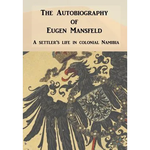 Autobiography of Eugen Mansfeld: A German Settler's Life in Colonial Namibia
