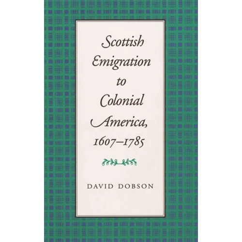 Scottish Emigration to Colonial America, 1607-1785