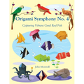 Origami Symphony No. 4: Capturing Vibrant Coral Reef Fish - Paperback