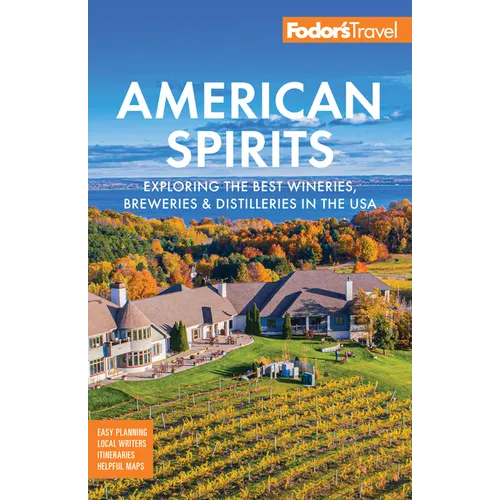 Fodor's American Spirits: Exploring the Best Wineries, Breweries, and Distilleries in the USA