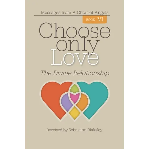 Choose Only Love: The Divine Relationship - Paperback