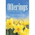 Offerings: Thoughts on What Matters Most - Paperback