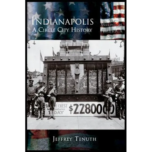 Indianapolis: A Circle City History