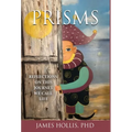 Prisms: Reflections on This Journey We Call Life - Hardcover