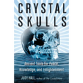 Crystal Skulls: Ancient Tools for Peace, Knowledge, and Enlightenment - Paperback