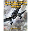 Historical Turning Points in the German Air Force War Effort: USAF Historical Studies No. 189