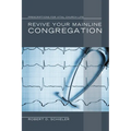Revive Your Mainline Congregation - Paperback
