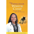From Wheelchair To White Coat - Paperback