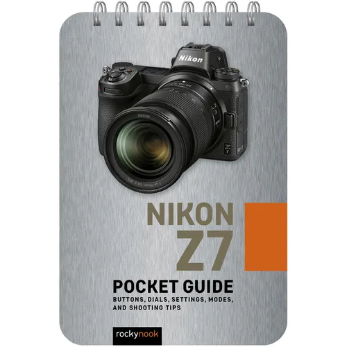 Nikon Z7: Pocket Guide: Buttons, Dials, Settings, Modes, and Shooting Tips - Spiral