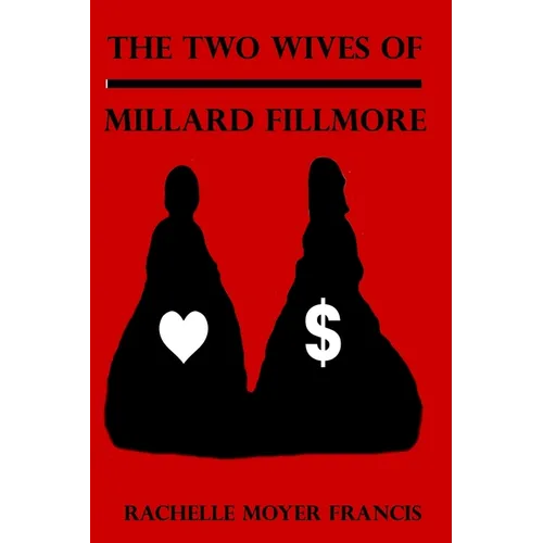 The Two Wives of Millard Fillmore - Paperback