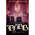 The Lady Chapel: The Owen Archer Series - Book Two - Paperback