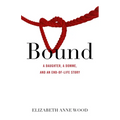 Bound: A Daughter, a Domme, and an End-Of-Life Story - Paperback