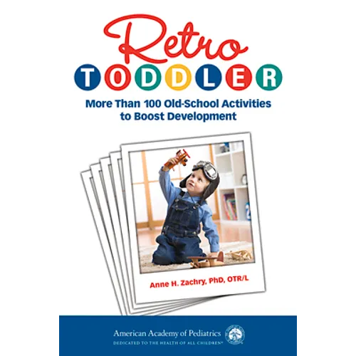 Retro Toddler: More Than 100 Old-School Activities to Boost Development - Paperback