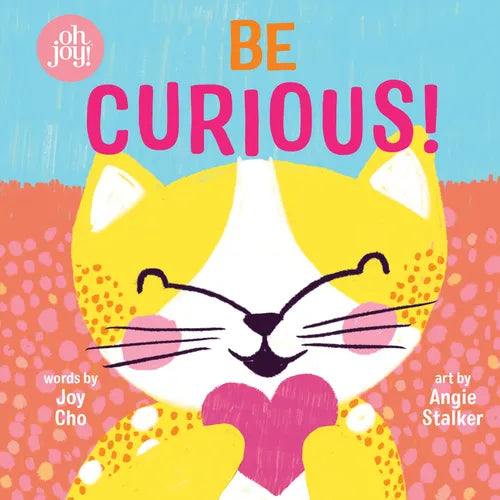 Be Curious (an Oh Joy! Book) - Board Book