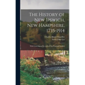 The History of New Ipswich, New Hampshire, 1735-1914: With Geneological Records of Thr Principal Families