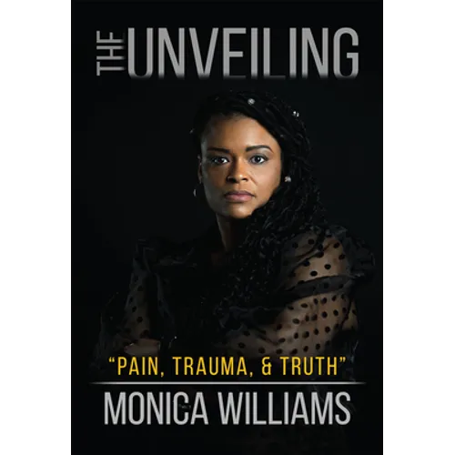 The Unveiling: Pain, Trauma, and Truth - Hardcover