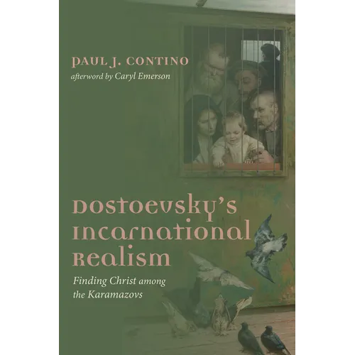 Dostoevsky's Incarnational Realism: Finding Christ Among the Karamazovs - Hardcover